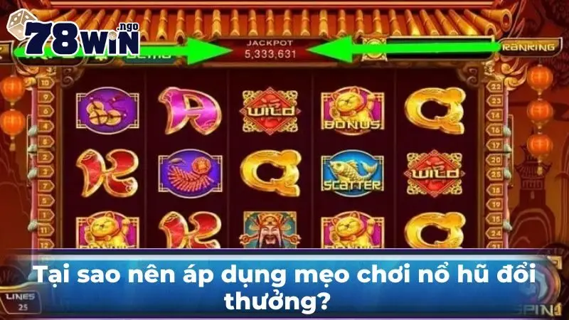Tại sao nên áp dụng mẹo chơi nổ hũ đổi thưởng?